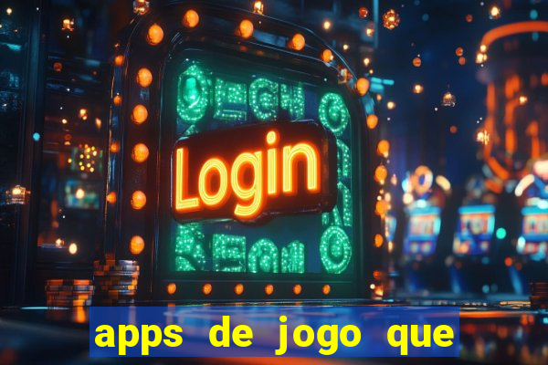 apps de jogo que ganha dinheiro